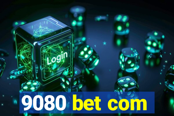 9080 bet com